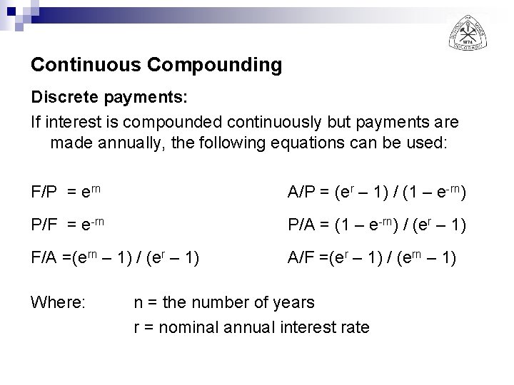 Continuous Compounding Discrete payments: If interest is compounded continuously but payments are made annually,