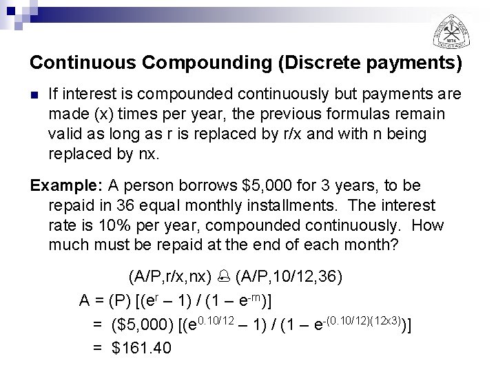 Continuous Compounding (Discrete payments) n If interest is compounded continuously but payments are made