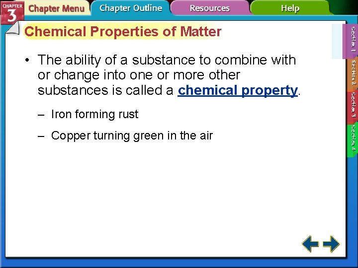 Chemical Properties of Matter • The ability of a substance to combine with or