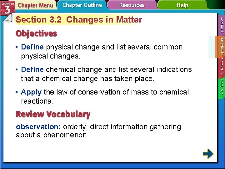 Section 3. 2 Changes in Matter • Define physical change and list several common