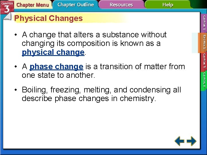 Physical Changes • A change that alters a substance without changing its composition is