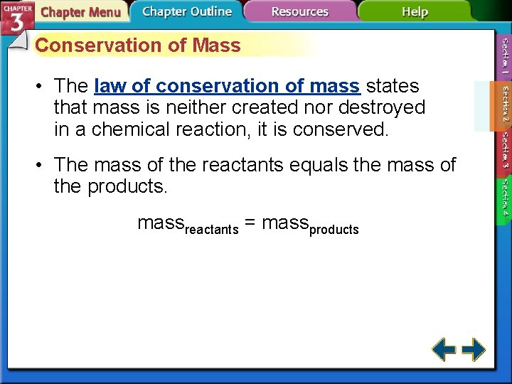 Conservation of Mass • The law of conservation of mass states that mass is