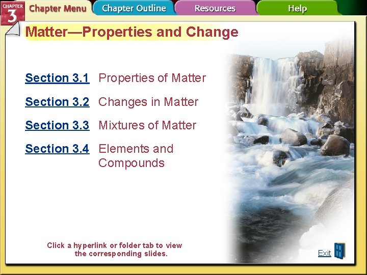 Matter—Properties and Change Section 3. 1 Properties of Matter Section 3. 2 Changes in