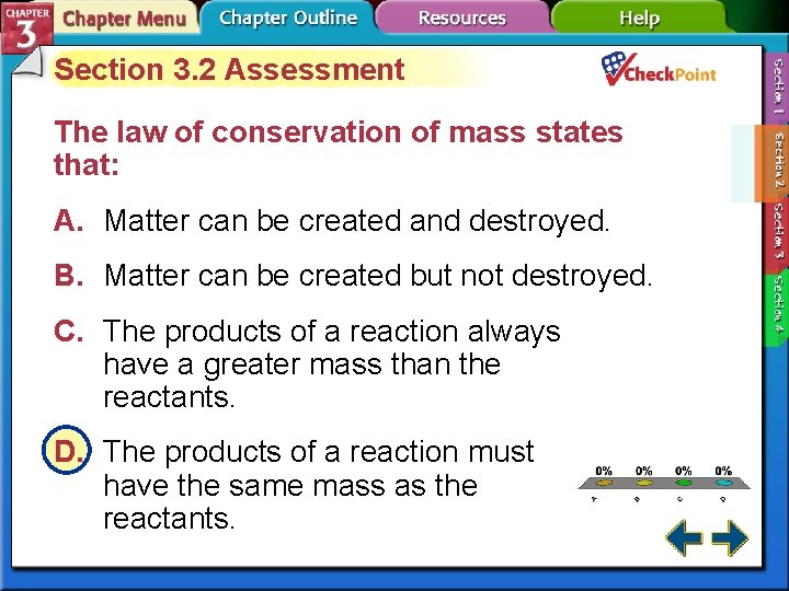 Section 3. 2 Assessment The law of conservation of mass states that: A. Matter