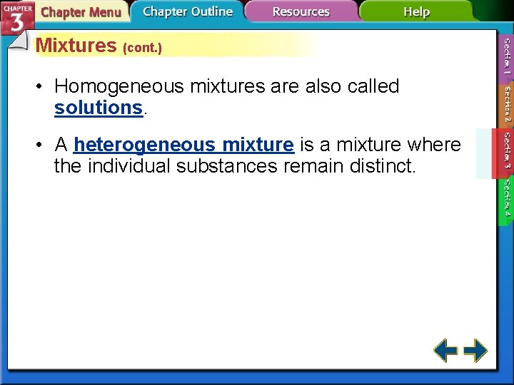 Mixtures (cont. ) • Homogeneous mixtures are also called solutions. • A heterogeneous mixture