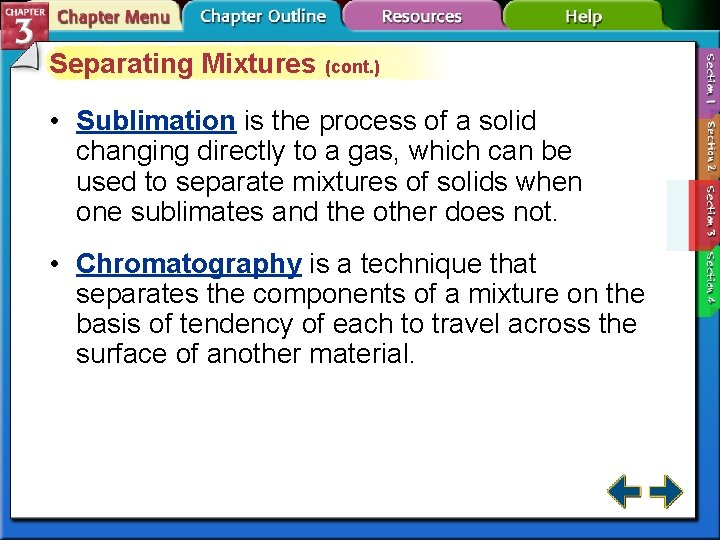 Separating Mixtures (cont. ) • Sublimation is the process of a solid changing directly