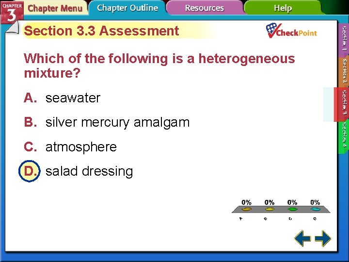 Section 3. 3 Assessment Which of the following is a heterogeneous mixture? A. seawater