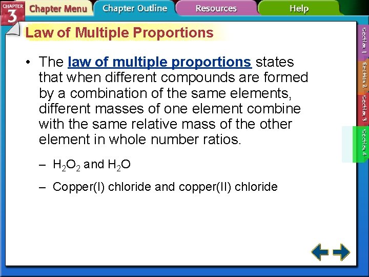 Law of Multiple Proportions • The law of multiple proportions states that when different