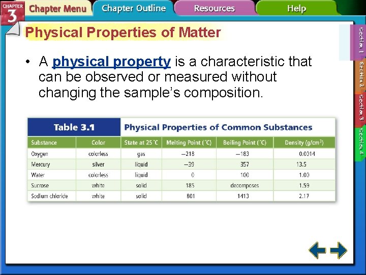 Physical Properties of Matter • A physical property is a characteristic that can be