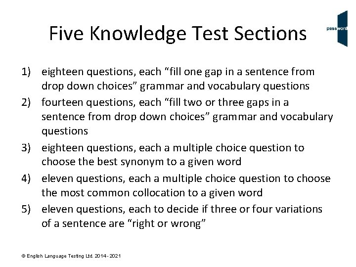 Five Knowledge Test Sections 1) eighteen questions, each “fill one gap in a sentence