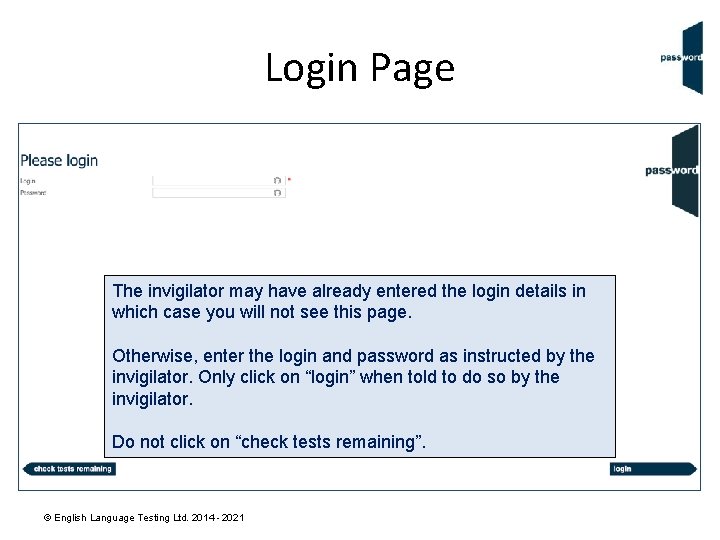 Login Page The invigilator may have already entered the login details in which case