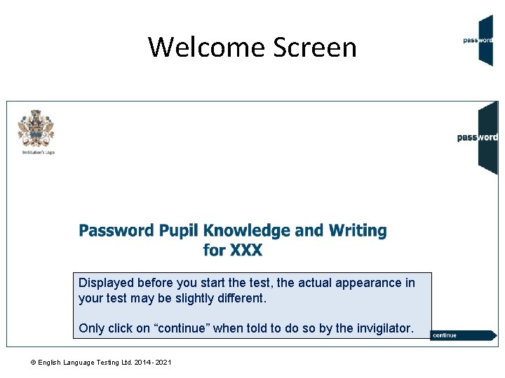 Welcome Screen Displayed before you start the test, the actual appearance in your test