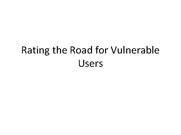 Rating the Road for Vulnerable Users 