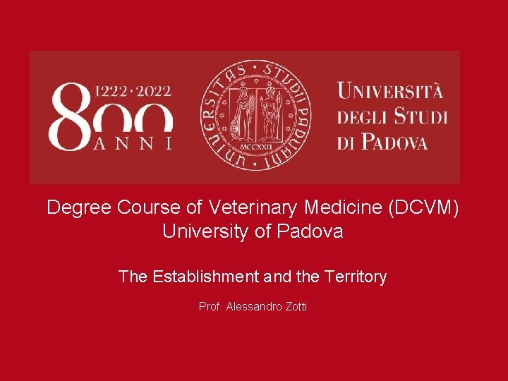 Degree Course of Veterinary Medicine (DCVM) University of Padova The Establishment and the Territory