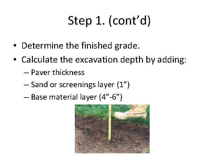 Step 1. (cont’d) • Determine the finished grade. • Calculate the excavation depth by