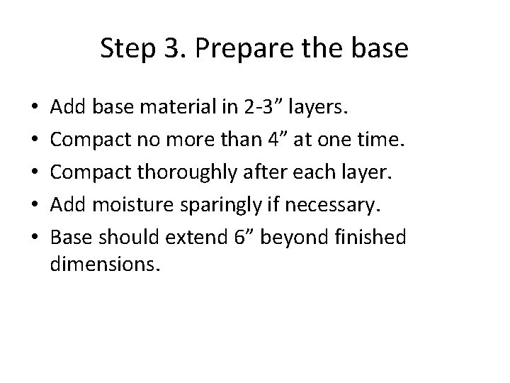 Step 3. Prepare the base • • • Add base material in 2 -3”