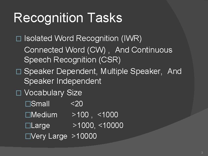 Recognition Tasks Isolated Word Recognition (IWR) Connected Word (CW) , And Continuous Speech Recognition