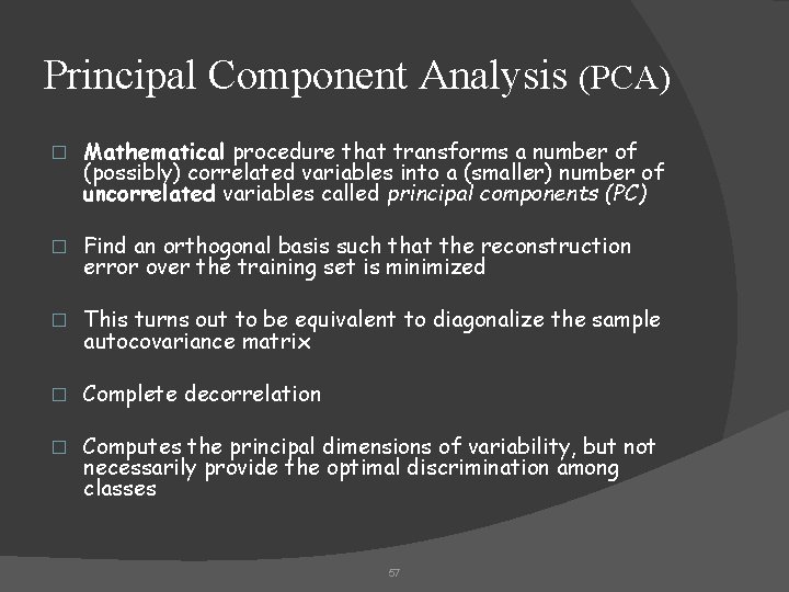 Principal Component Analysis (PCA) � Mathematical procedure that transforms a number of (possibly) correlated