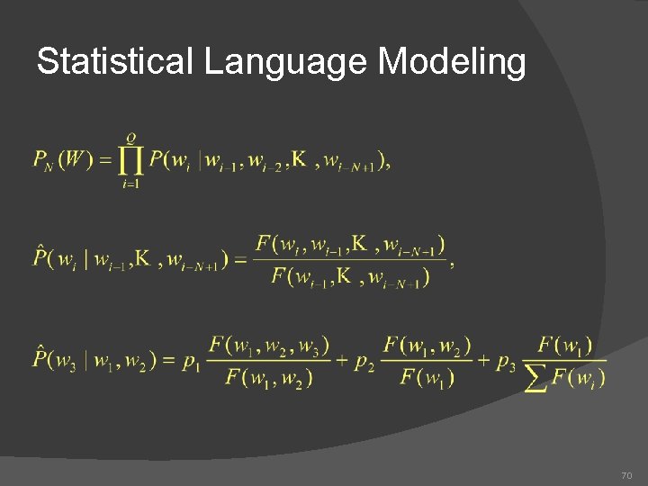 Statistical Language Modeling 70 