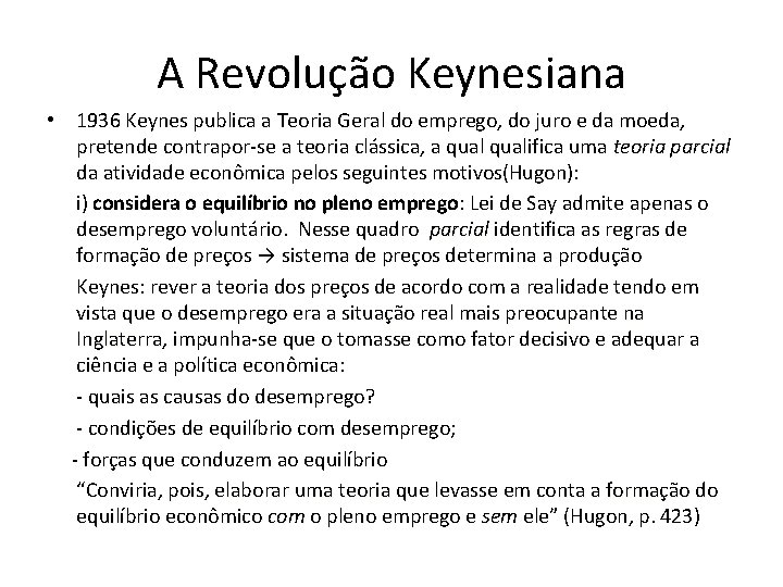 A Revolução Keynesiana • 1936 Keynes publica a Teoria Geral do emprego, do juro