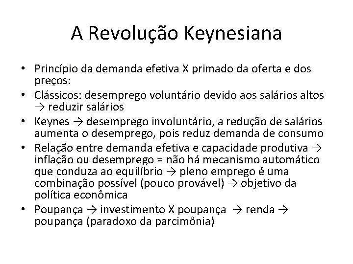 A Revolução Keynesiana • Princípio da demanda efetiva X primado da oferta e dos