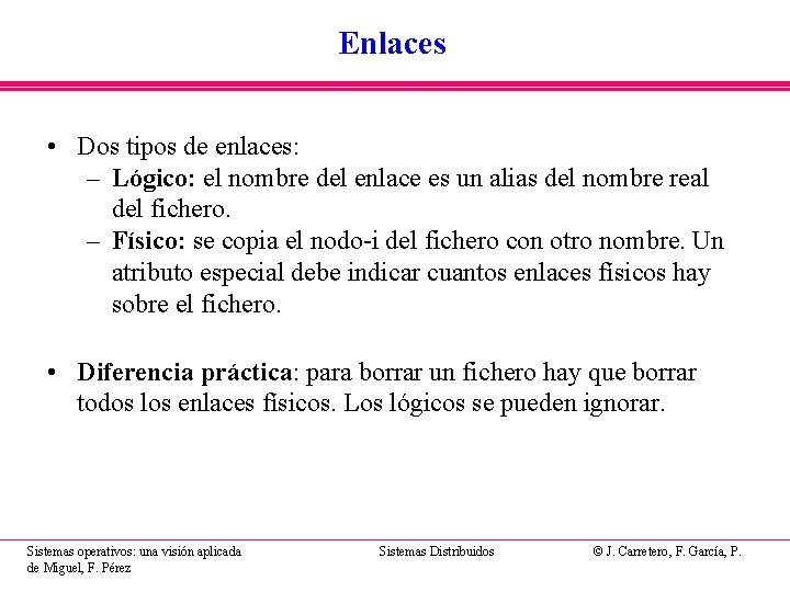 Enlaces • Dos tipos de enlaces: – Lógico: el nombre del enlace es un