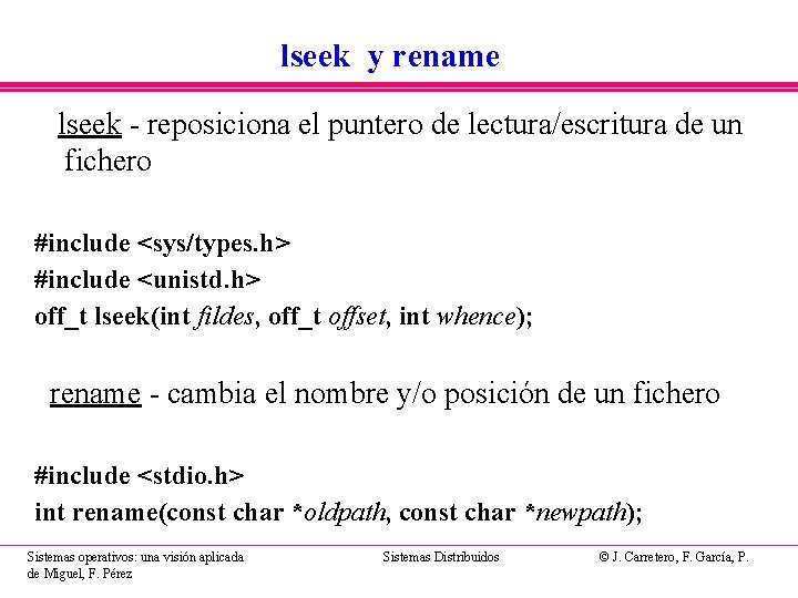 lseek y rename lseek - reposiciona el puntero de lectura/escritura de un fichero #include