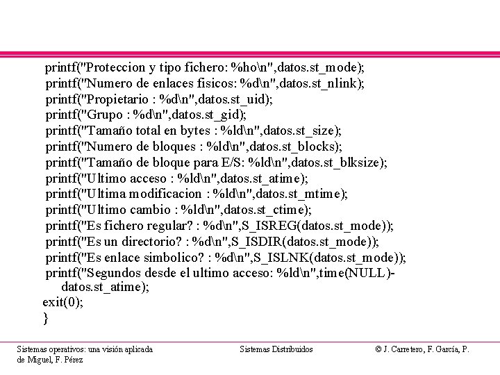 printf("Proteccion y tipo fichero: %hon", datos. st_mode); printf("Numero de enlaces fisicos: %dn", datos. st_nlink);