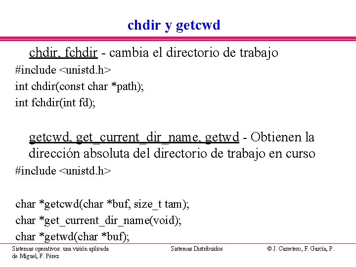 chdir y getcwd chdir, fchdir - cambia el directorio de trabajo #include <unistd. h>