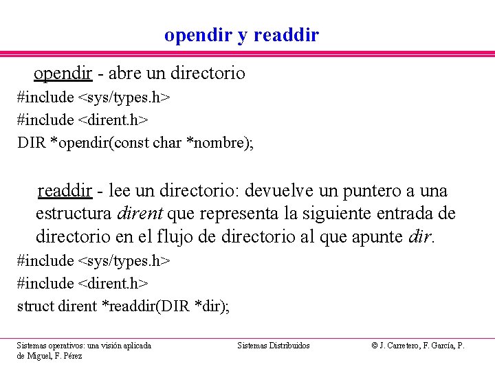 opendir y readdir opendir - abre un directorio #include <sys/types. h> #include <dirent. h>