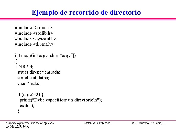 Ejemplo de recorrido de directorio #include <stdio. h> #include <stdlib. h> #include <sys/stat. h>
