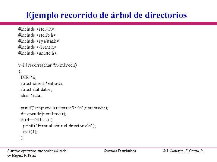Ejemplo recorrido de árbol de directorios #include <stdio. h> #include <stdlib. h> #include <sys/stat.