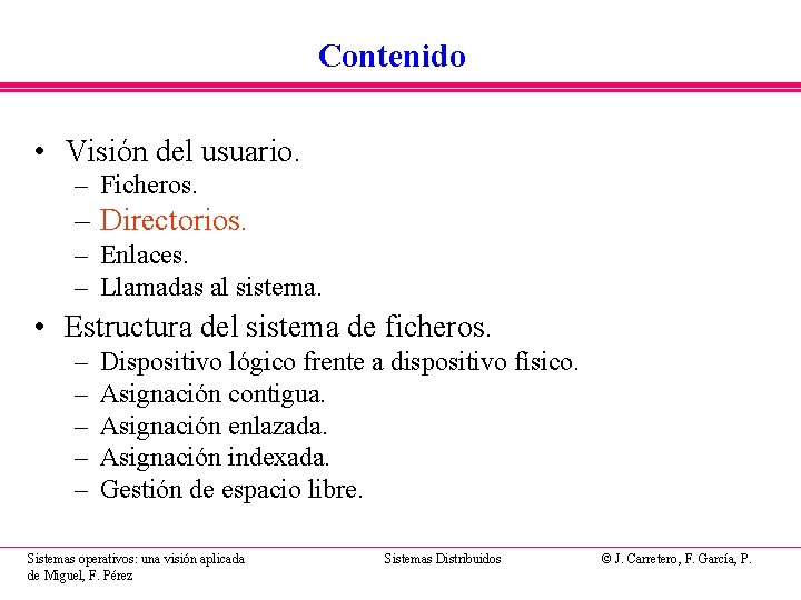 Contenido • Visión del usuario. – Ficheros. – Directorios. – Enlaces. – Llamadas al