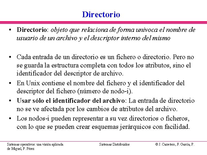 Directorio • Directorio: objeto que relaciona de forma univoca el nombre de usuario de