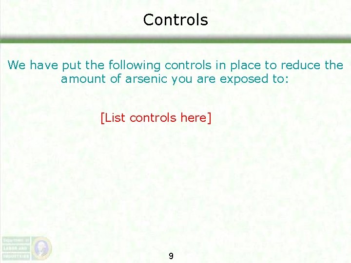 Controls We have put the following controls in place to reduce the amount of Controls We have put the following controls in place to reduce the amount of