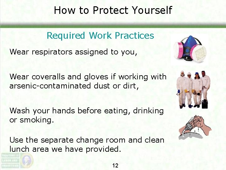 How to Protect Yourself Required Work Practices Wear respirators assigned to you, Wear coveralls How to Protect Yourself Required Work Practices Wear respirators assigned to you, Wear coveralls