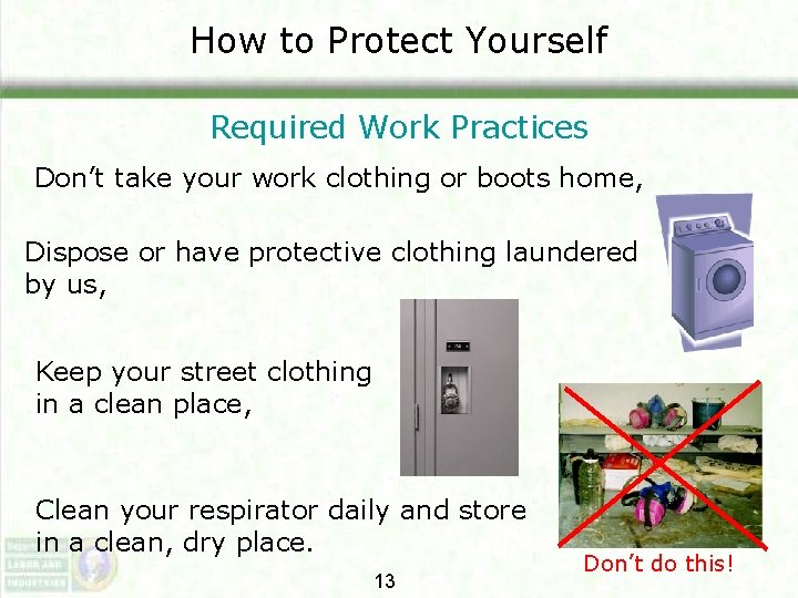 How to Protect Yourself Required Work Practices Don’t take your work clothing or boots How to Protect Yourself Required Work Practices Don’t take your work clothing or boots
