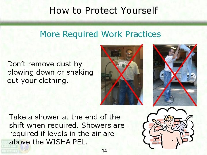 How to Protect Yourself More Required Work Practices Don’t remove dust by blowing down How to Protect Yourself More Required Work Practices Don’t remove dust by blowing down
