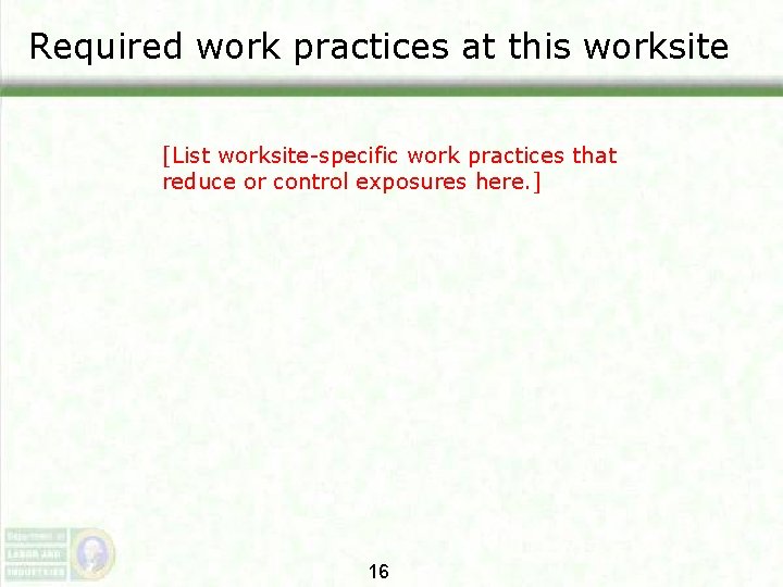 Required work practices at this worksite [List worksite-specific work practices that reduce or control Required work practices at this worksite [List worksite-specific work practices that reduce or control