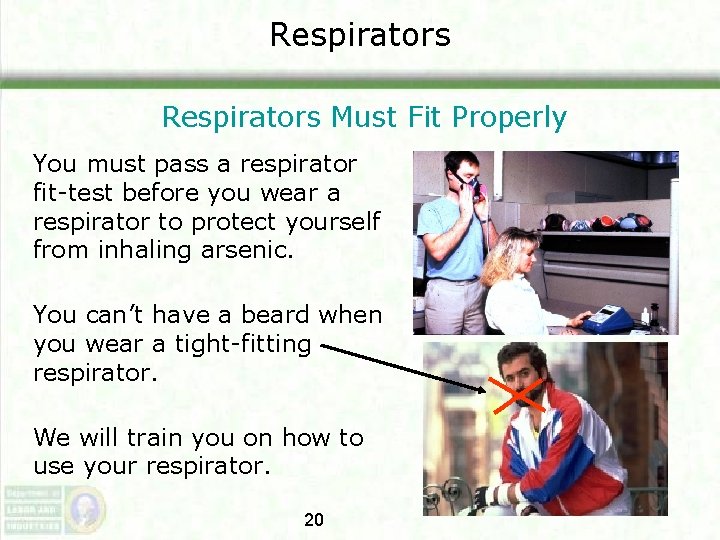 Respirators Must Fit Properly You must pass a respirator fit-test before you wear a Respirators Must Fit Properly You must pass a respirator fit-test before you wear a