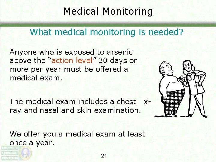 Medical Monitoring What medical monitoring is needed? Anyone who is exposed to arsenic above Medical Monitoring What medical monitoring is needed? Anyone who is exposed to arsenic above