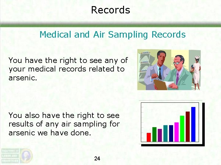 Records Medical and Air Sampling Records You have the right to see any of Records Medical and Air Sampling Records You have the right to see any of