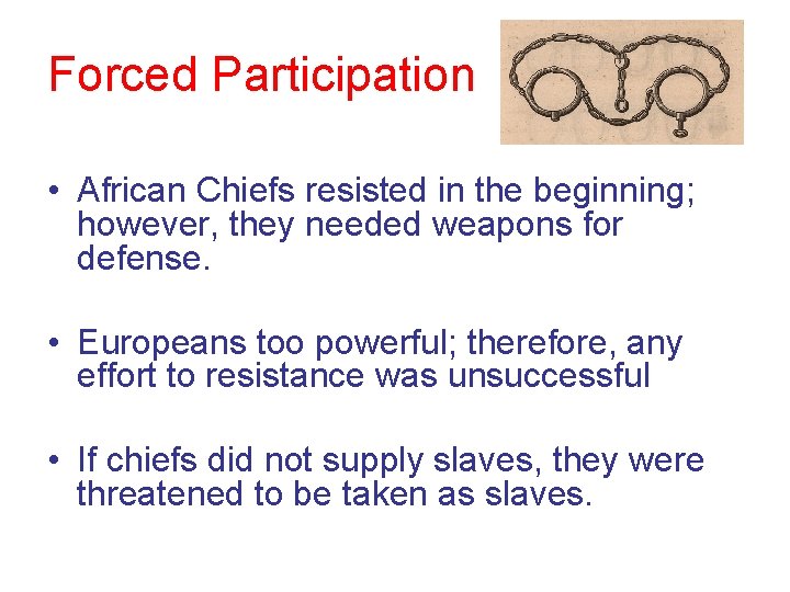 Forced Participation • African Chiefs resisted in the beginning; however, they needed weapons for