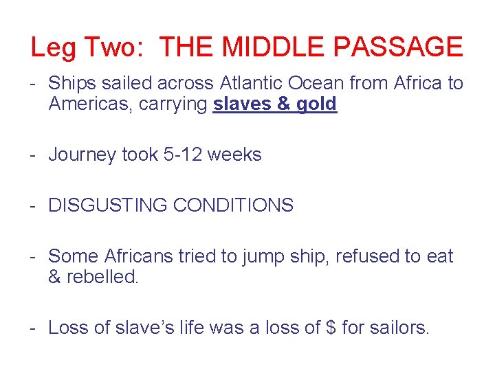 Leg Two: THE MIDDLE PASSAGE - Ships sailed across Atlantic Ocean from Africa to