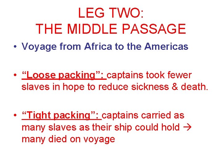 LEG TWO: THE MIDDLE PASSAGE • Voyage from Africa to the Americas • “Loose