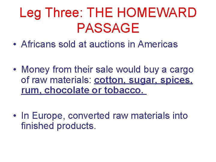 Leg Three: THE HOMEWARD PASSAGE • Africans sold at auctions in Americas • Money