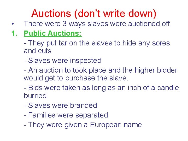 Auctions (don’t write down) • There were 3 ways slaves were auctioned off: 1.