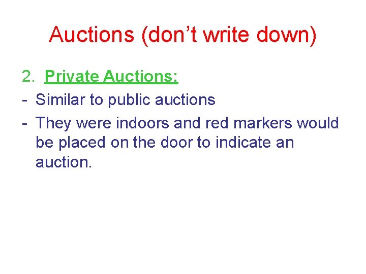 Auctions (don’t write down) 2. Private Auctions: - Similar to public auctions - They