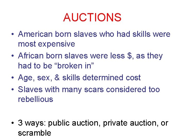 AUCTIONS • American born slaves who had skills were most expensive • African born