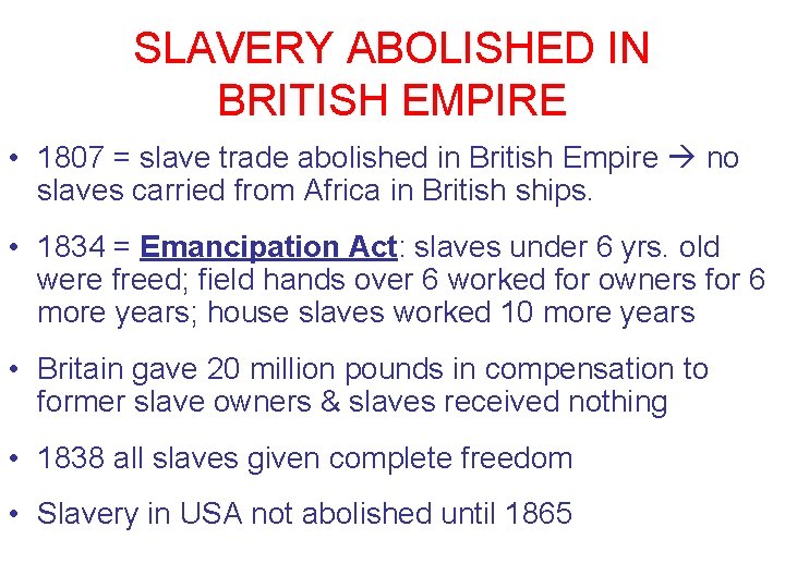 SLAVERY ABOLISHED IN BRITISH EMPIRE • 1807 = slave trade abolished in British Empire